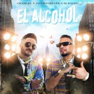 Chamuel Ft. Jacob Forever Y Dj Roumy – El Alcohol